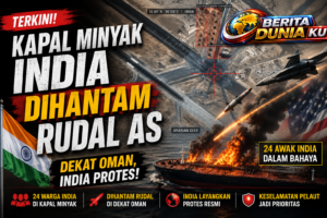 Kapal Minyak India Dengan Membawa 24 Warga Dihantam Rudal As Dekat Oman India Protes !
